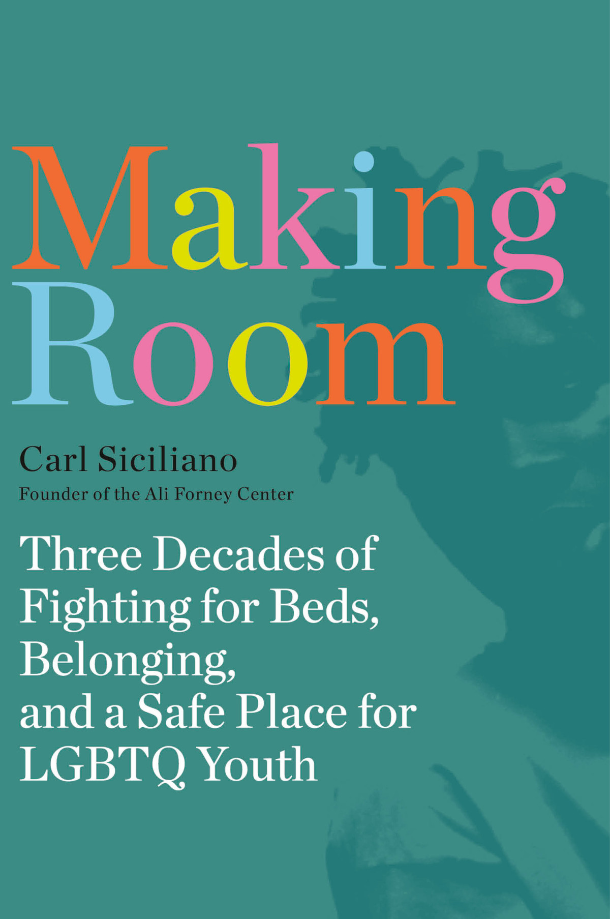 Making Room Three Decades Of Fighting For Beds Belonging And A Safe Place For Lgbtq Youth Carl Siciliano