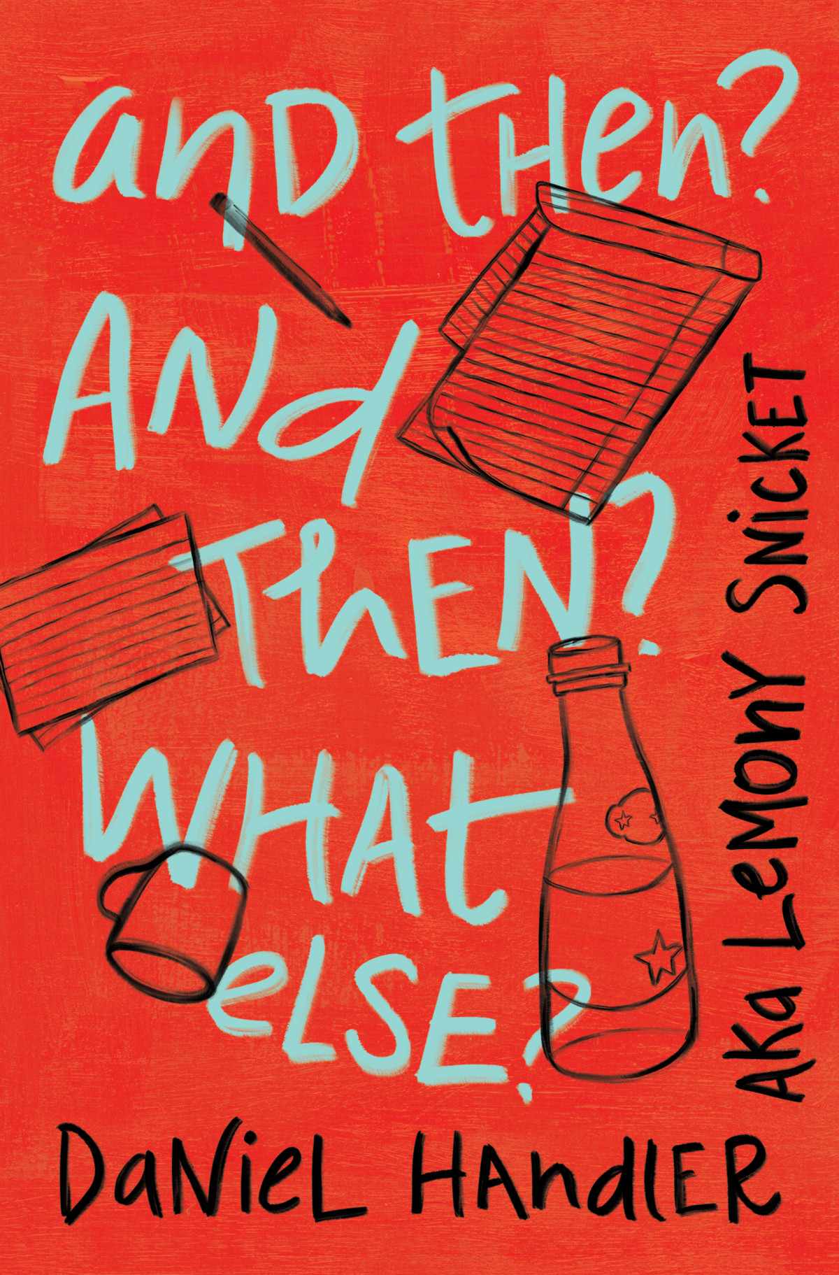 And Then And Then What Else Daniel Handler