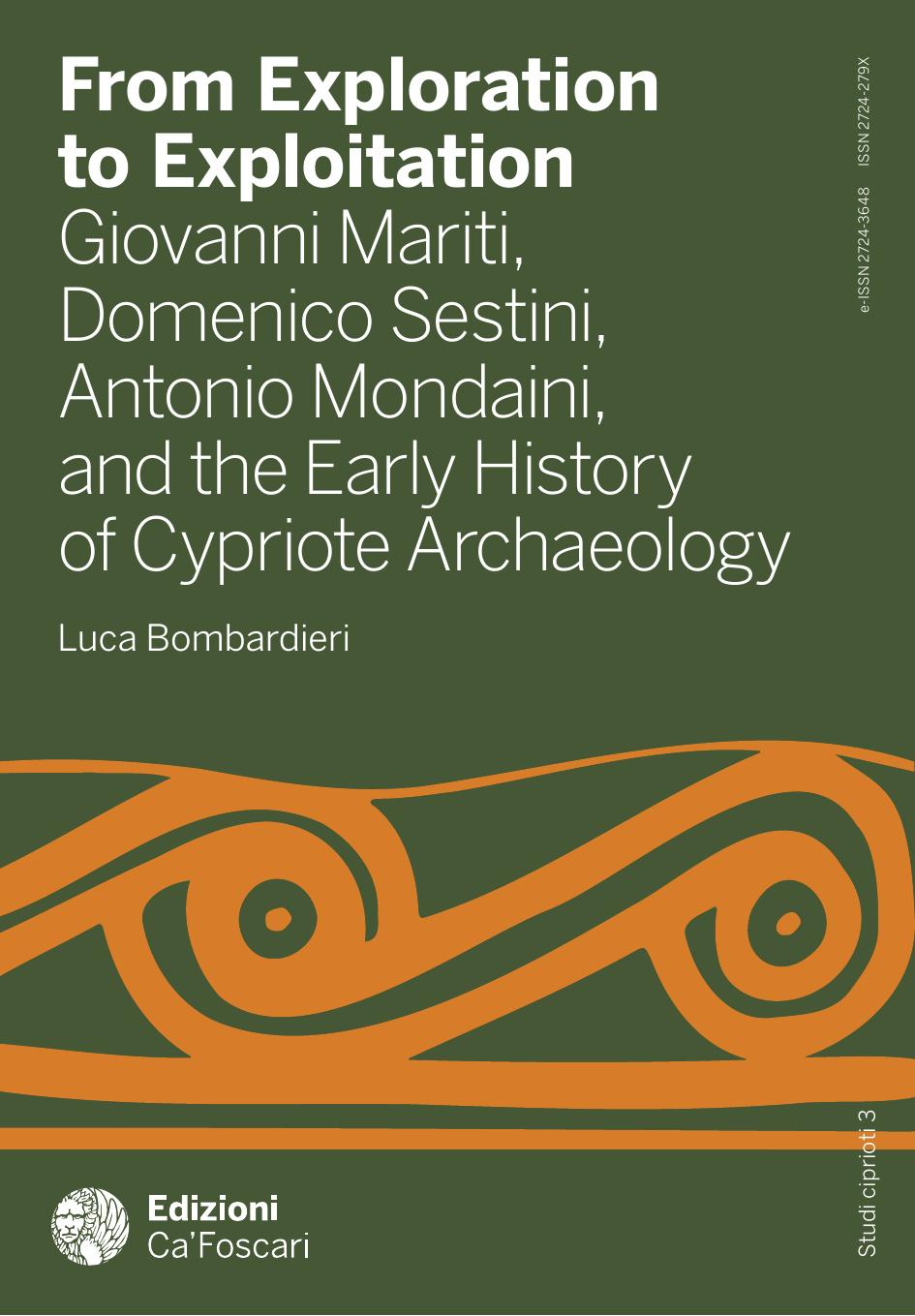 From Exploration To Exploitation Giovanni Mariti Domenico Sestini Antonio Mondaini And The Early History Of Cypriote Archaeology 1st Edition Luca Bombardieri