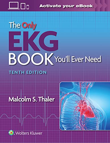 The Only Ekg Book Youll Ever Need Tenth Edition Tenth North American Malcolm S Thaler