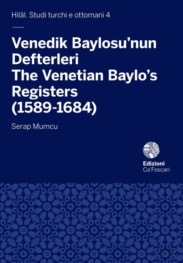 Venedik Baylosunun Defterleri The Venetian Baylos Registers 15891684 1st Edition Serap Mumcu