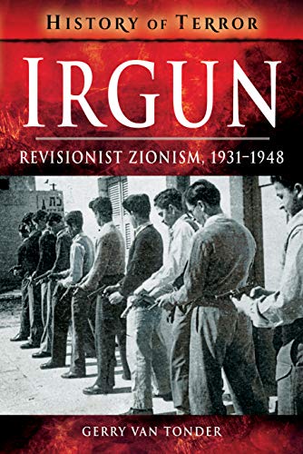 Irgun Revisionist Zionism 19311948 History Of Terror Gerry Van Tonder
