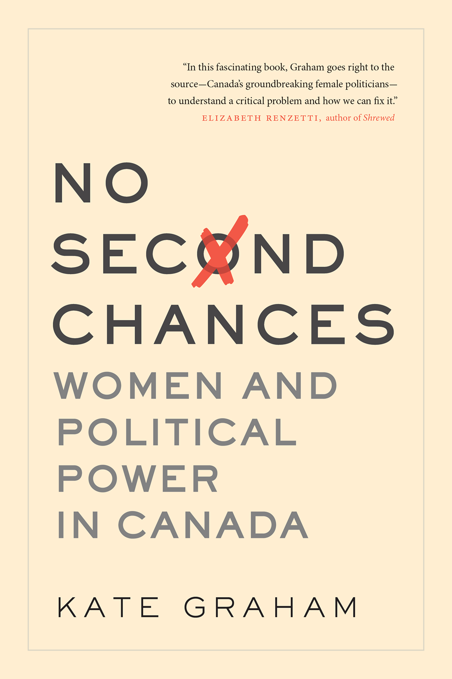 No Second Chances Women And Political Power In Canada Kate Graham
