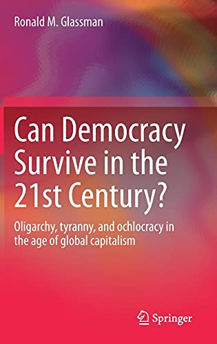 Can Democracy Survive In The 21st Century 1st Edition Ronald M Glassman
