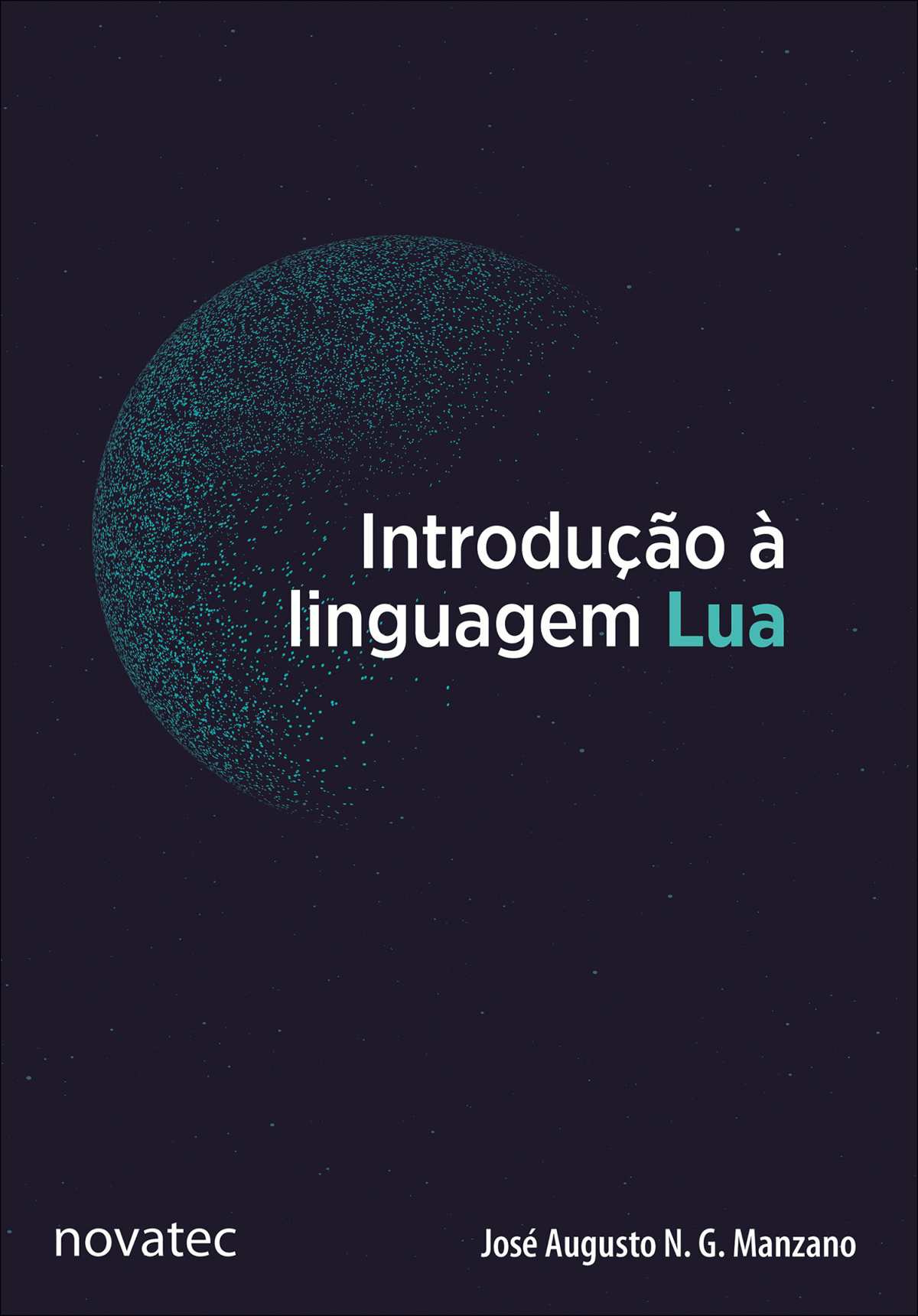 Introdução à Linguagem Lua José Augusto N G Manzano