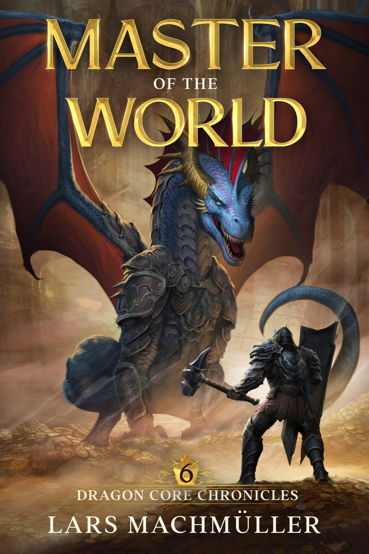 Master Of The World A Reincarnation Litrpg Adventure Dragon Core Chronicles Book 6 Lars Machmller