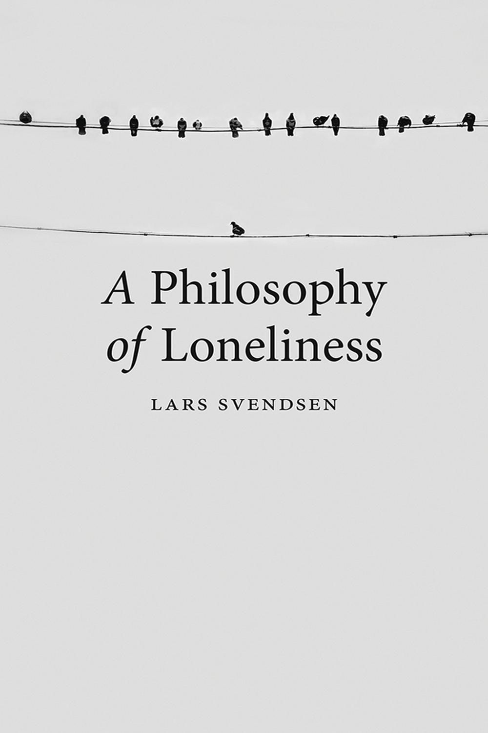 A Philosophy Of Loneliness 1st Edition Lars Svendsen
