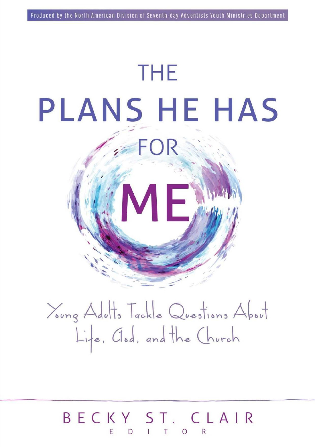 The Plans He Has For Me Young Adults Tackle Questions About Life God And The Church Becky St Clair