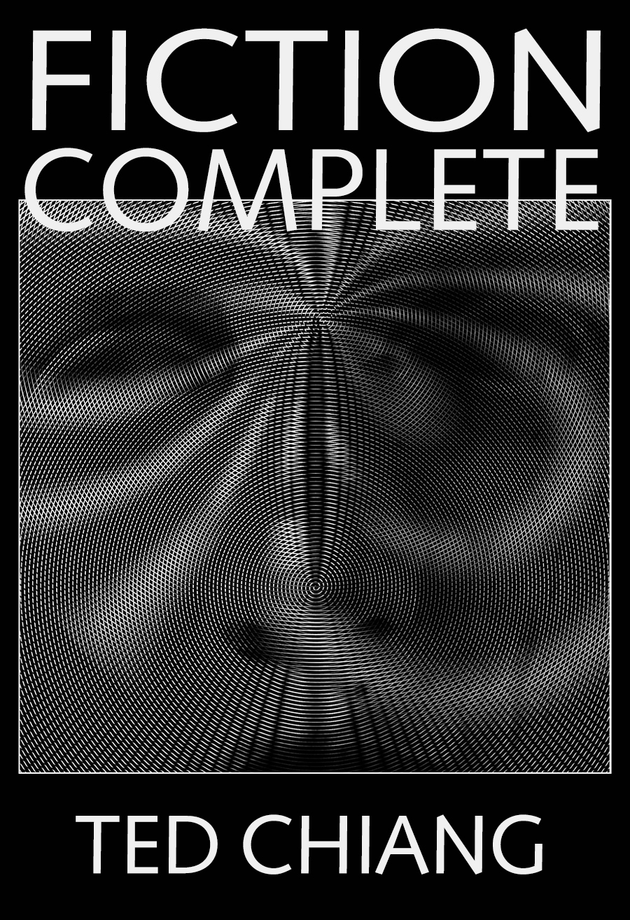 Fiction Complete Ted Chiang