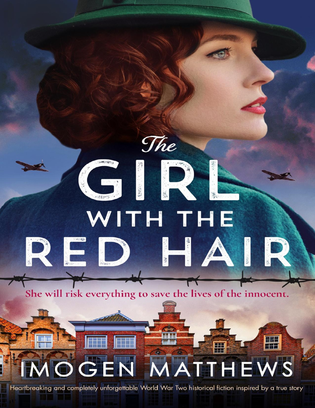 The Girl With The Red Hair Heartbreaking And Completely Unforgettable World War Two Historical Fiction Inspired By A True Story The Dutch Girls Book 2 Imogen Matthews