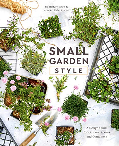 Small Garden Style A Design Guide For Outdoor Rooms And Containers Novalue Isa Hendry Eaton