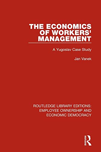 The Economics Of Workers Management A Yugoslav Case Study 1st Edition Jan Vanek
