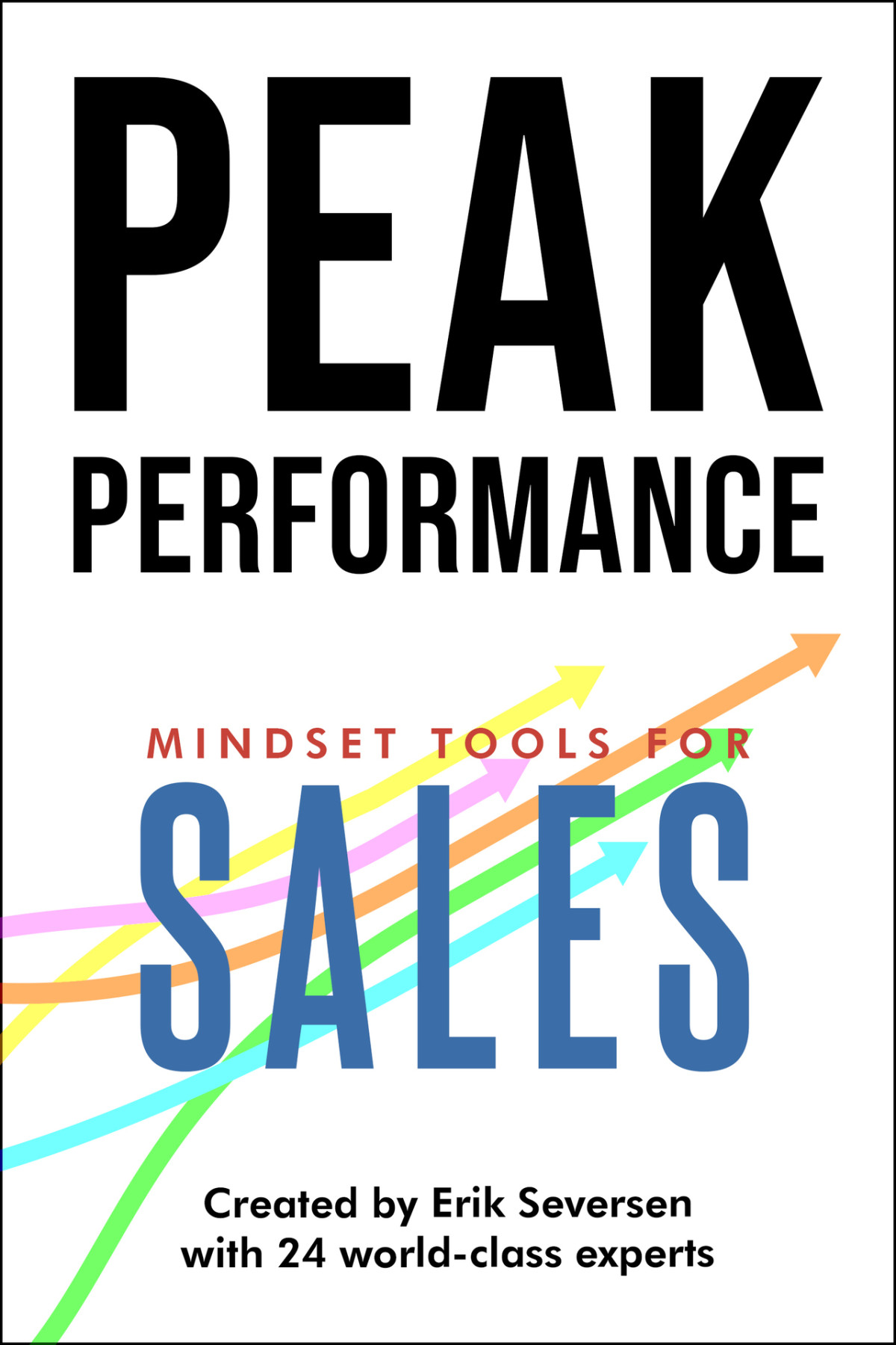 Peak Performance Mindset Tools For Sales Peak Performance Series Erik Seversen