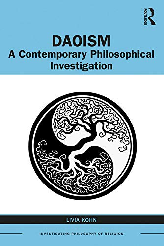 Daoism A Contemporary Philosophical Investigation Investigating Philosophy Of Religion 1st Edition Kohn