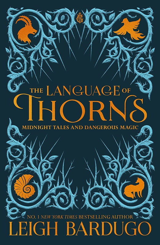 The Language Of Thorns Midnight Tales And Dangerous Magic Leigh Bardugo Sara Kipin
