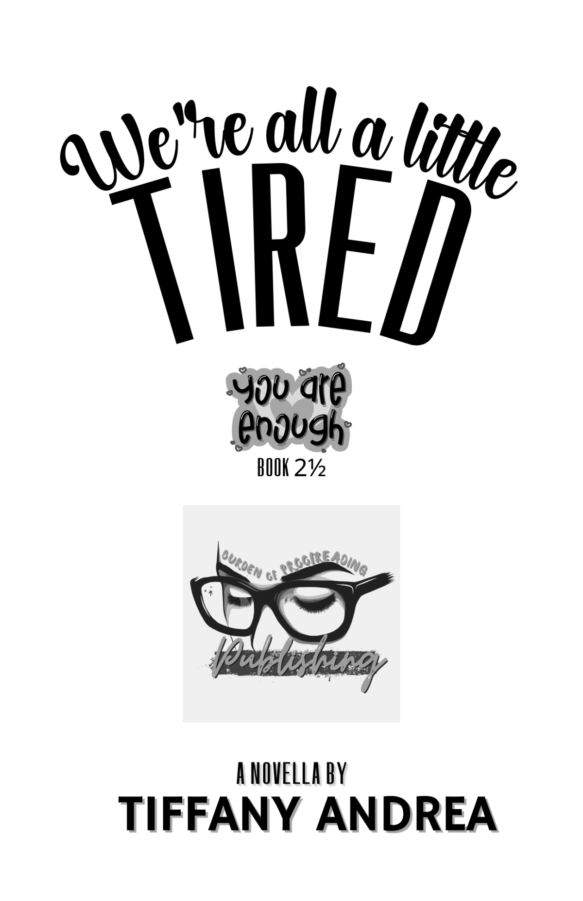 Were All A Little Tired Tiffany Andrea