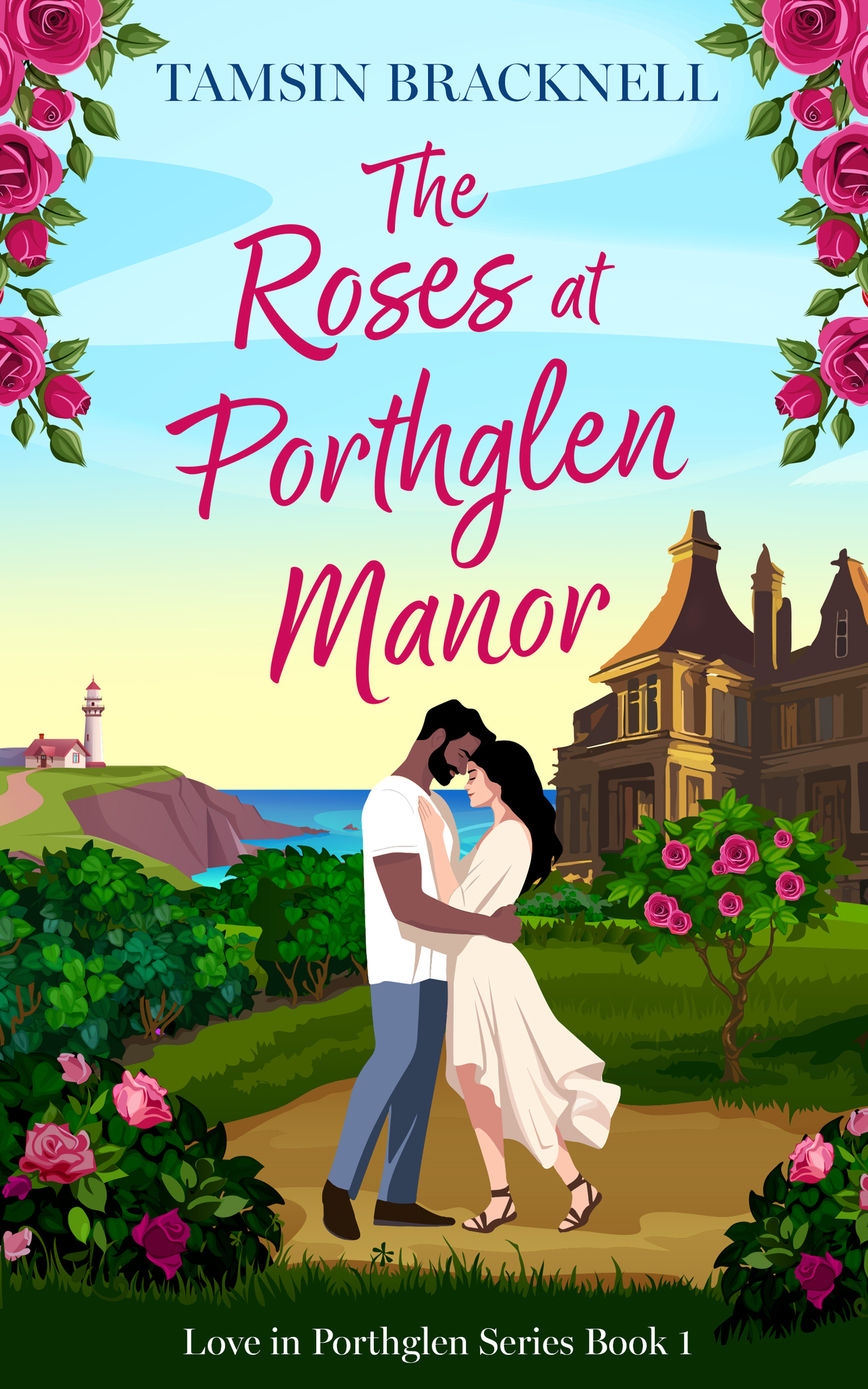 The Roses At Porthglen Manor Love In Porthglen Book 1 Publishing