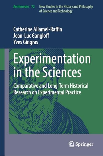 Experimentation In The Sciences Comparative And Longterm Historical Research On Experimental Practice 2024th Edition Catherine Allamelraffin