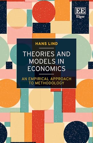 Theories And Models In Economics An Empirical Approach To Methodology Hans Lind