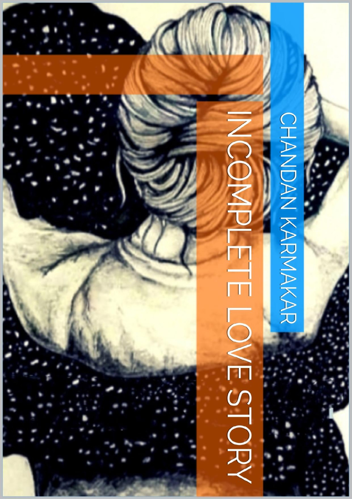 Incomplete Love Story Karmakar Chandan
