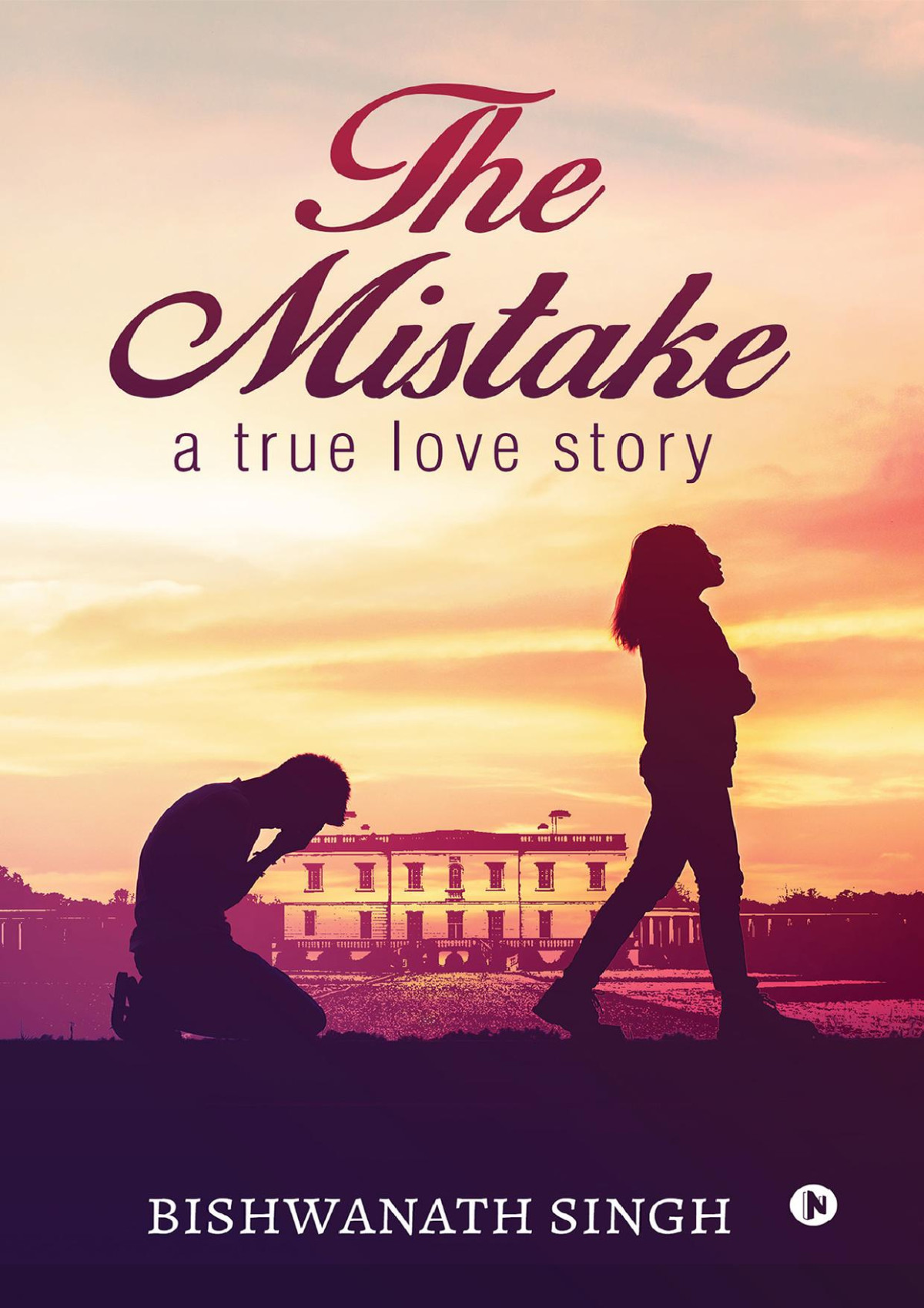 The Mistake A True Love Story Bishwanath Singh