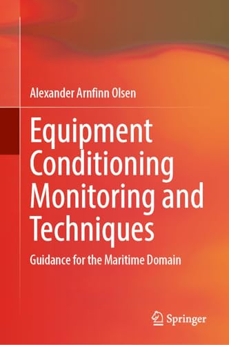 Equipment Conditioning Monitoring And Techniques Guidance For The Maritime Domain 2024th Edition Alexander Arnfinn Olsen