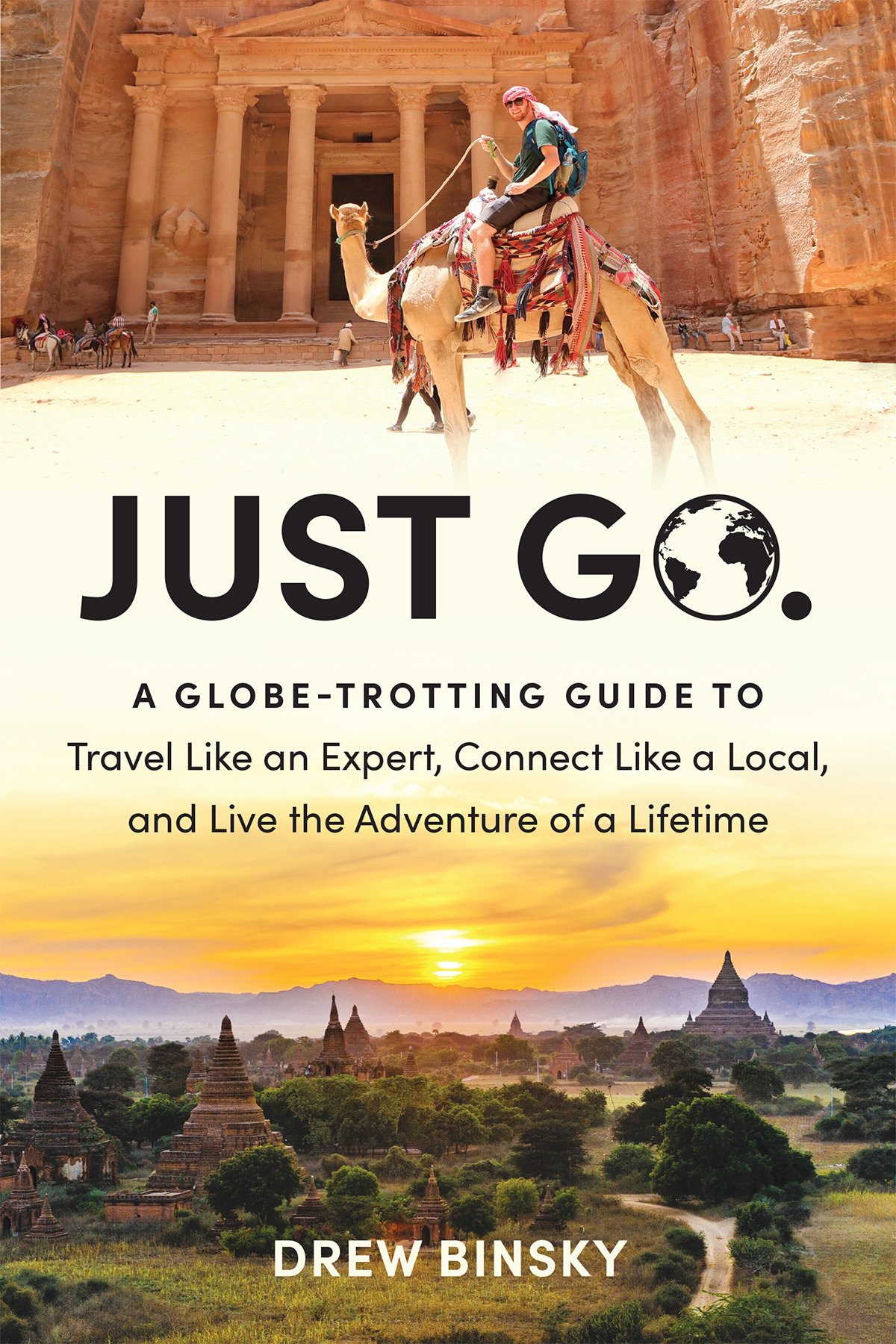 Just Go A Globetrotting Guide To Travel Like An Expert Connect Like A Local And Live The Adventure Of A Lifetime Drew Binsky