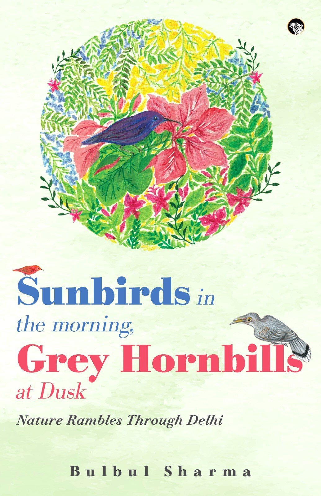 Sunbirds In The Morning Grey Hornbills At Dusk Nature Rambles Through Delhi 2023th Edition Bulbul Sharma