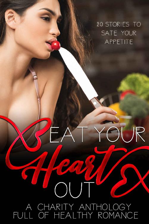 Eat Your Heart Out A Romance Charity Anthology Kate Rudolph Margo Bond Collins Arizona Tape Laura Greenwood Liza Street Edeline Wrigh Erin Bedford Lacey Carter Andersen M C Cerny Skye Mackinnon