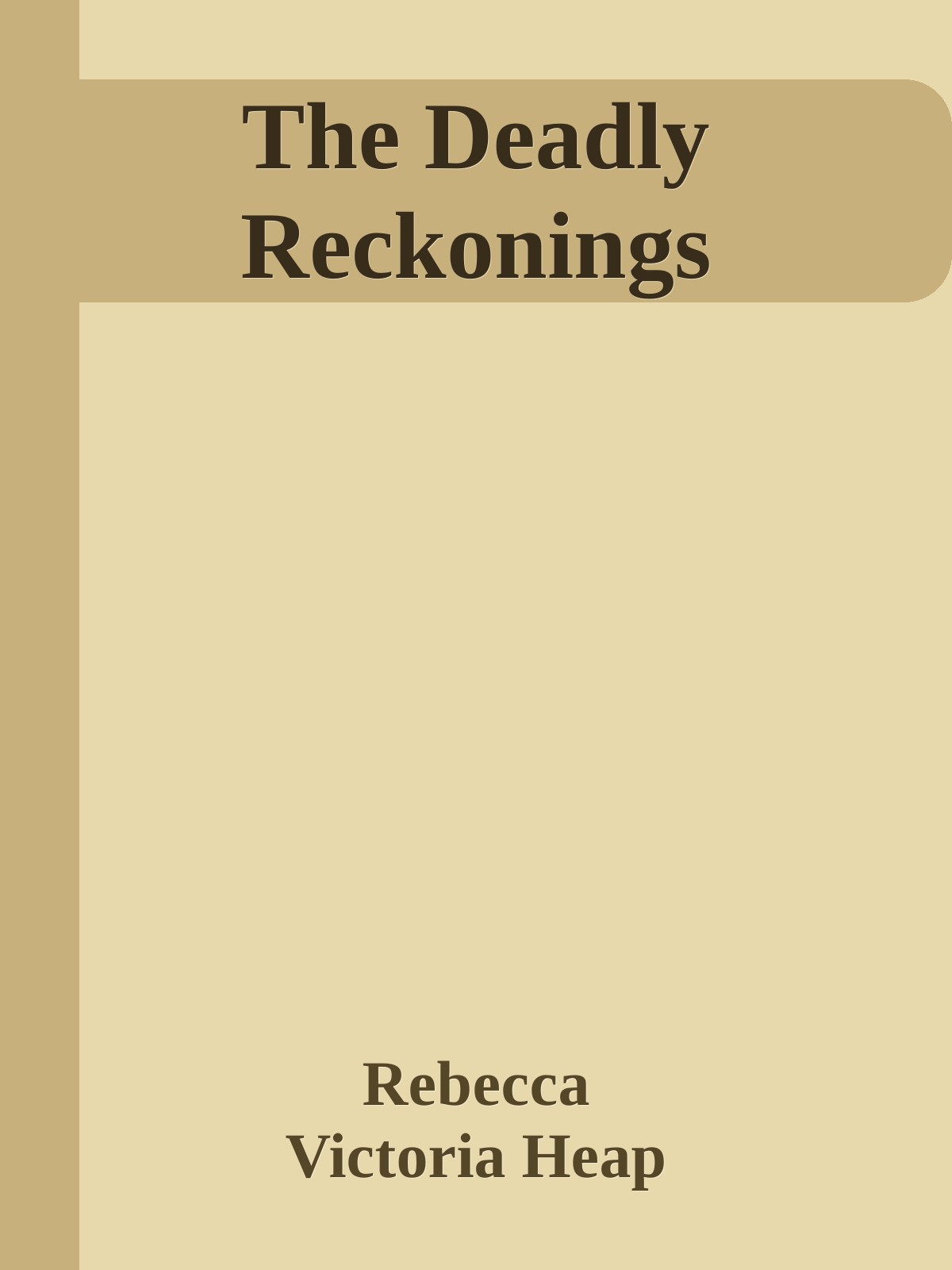 The Deadly Reckonings Rebecca Heap Victoria Heap