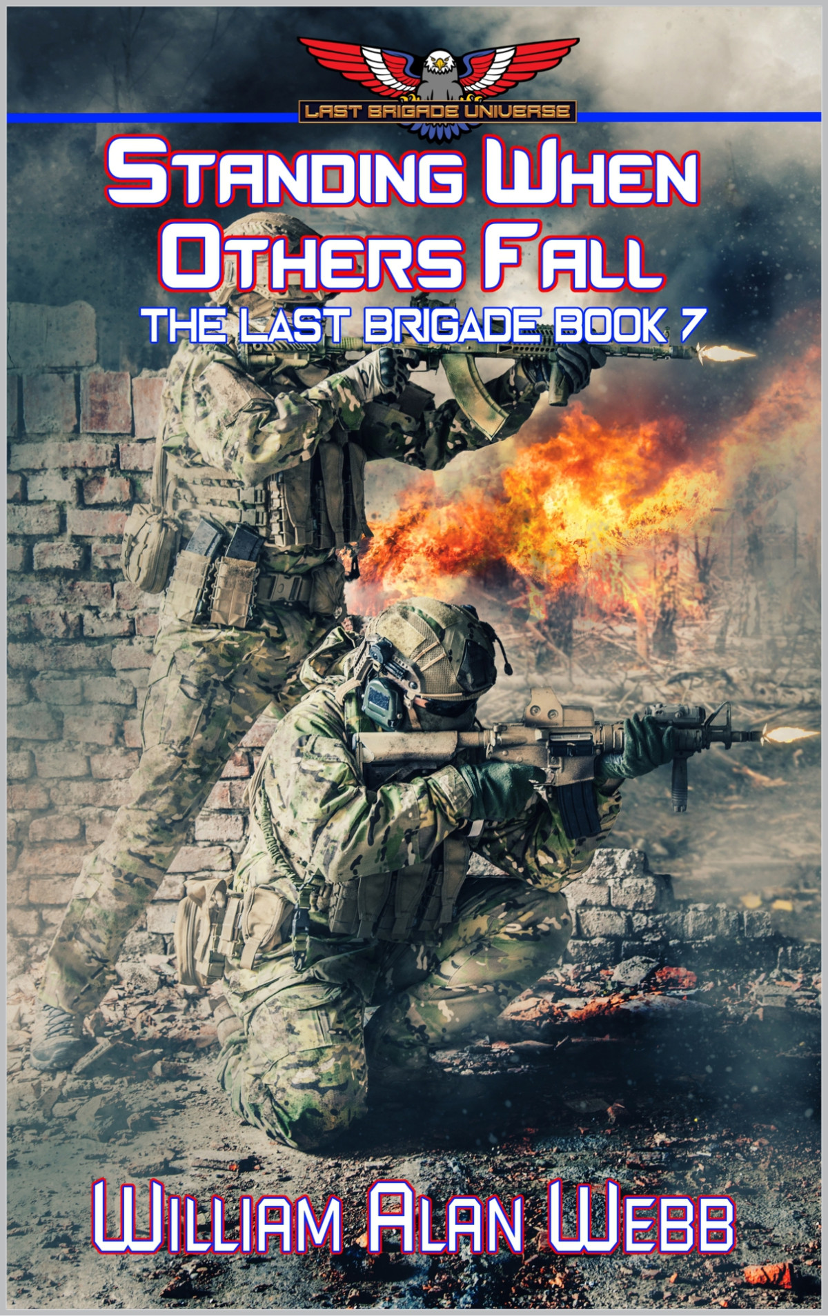 Standing When Others Fall The Last Brigade Book 7 William Alan Webb