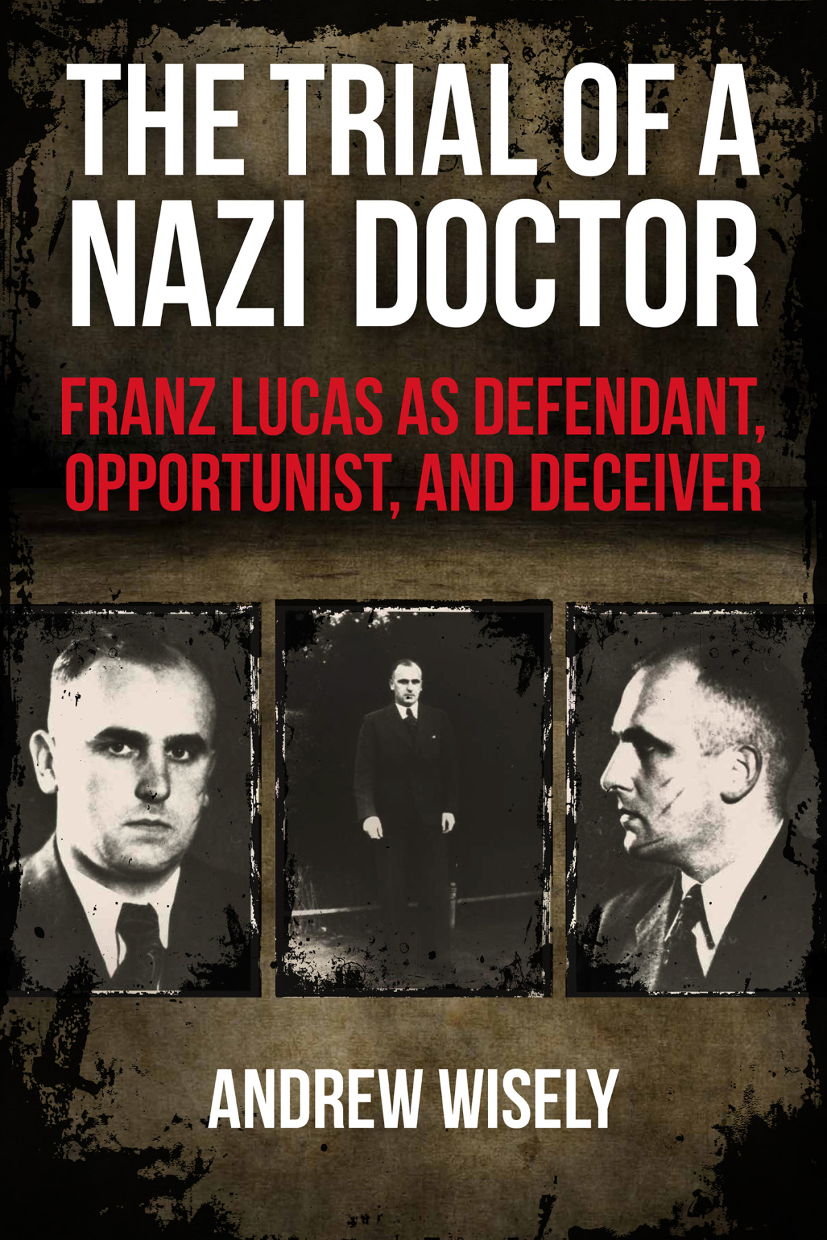 The Trial Of A Nazi Doctor Andrew Wisely