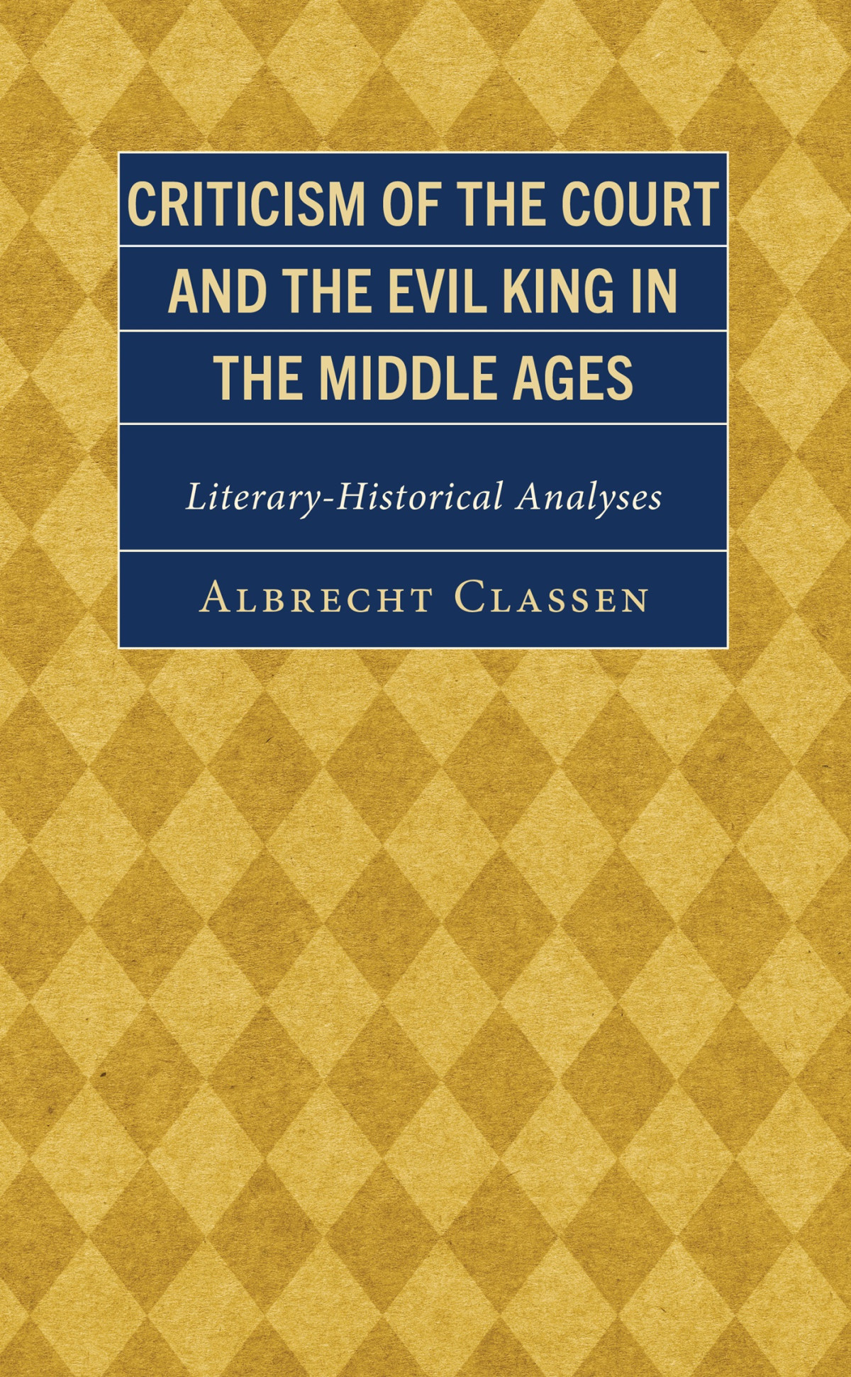 Criticism Of The Court And The Evil King In The Middle Ages Albrecht Classen