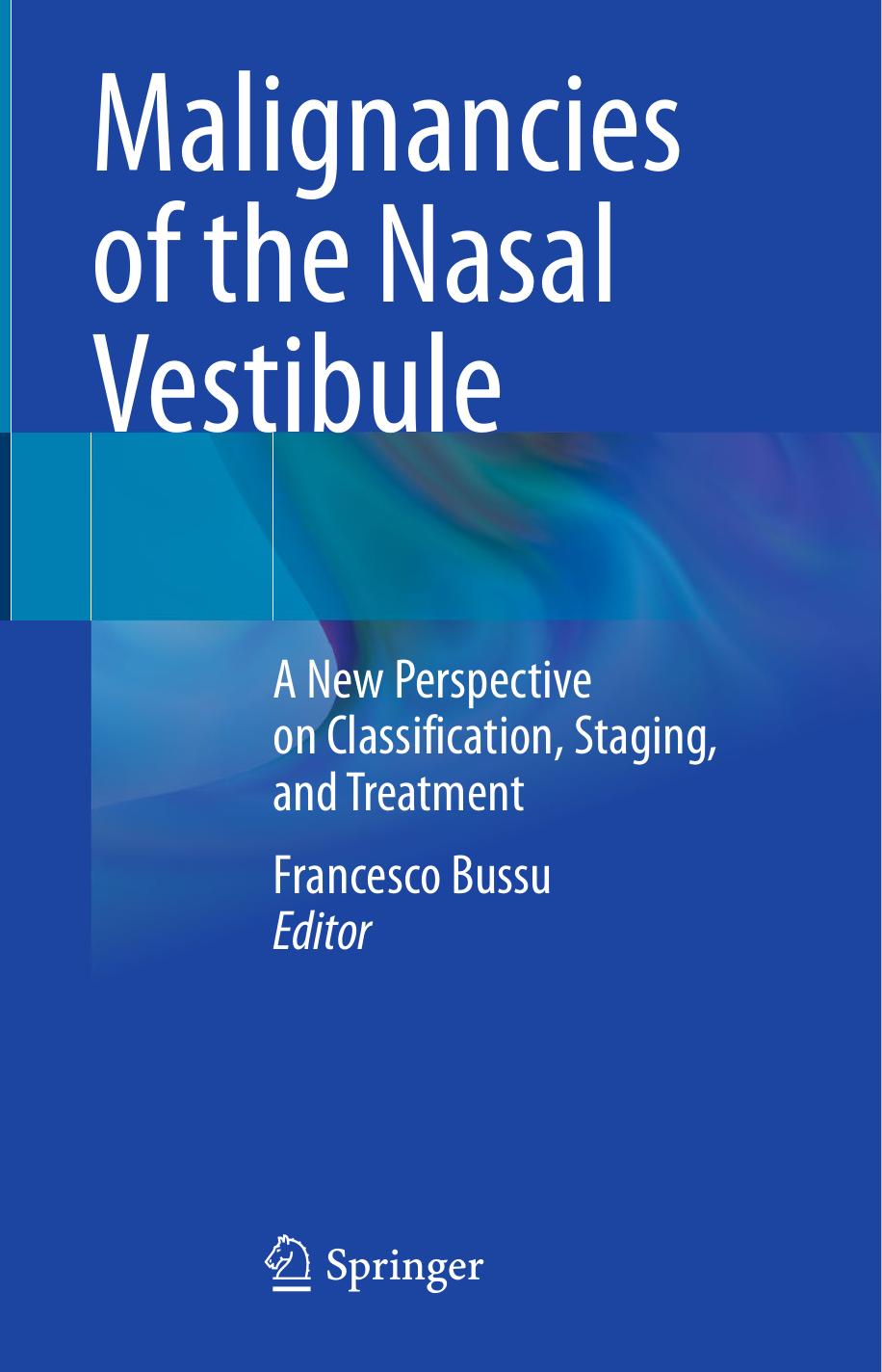 Malignancies Of The Nasal Vestibule A New Perspective On Classification Staging And Treatment Francesco Bussu