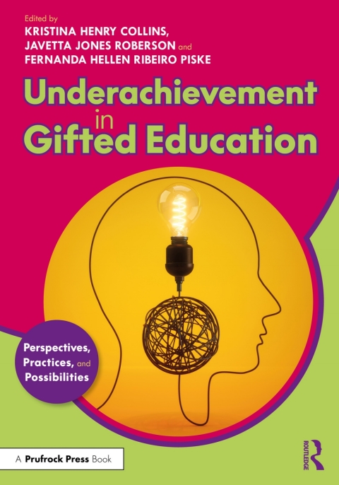 Underachievement In Gifted Education Perspectives Practices And Possibilities 1st Edition Kristina Henry Collins