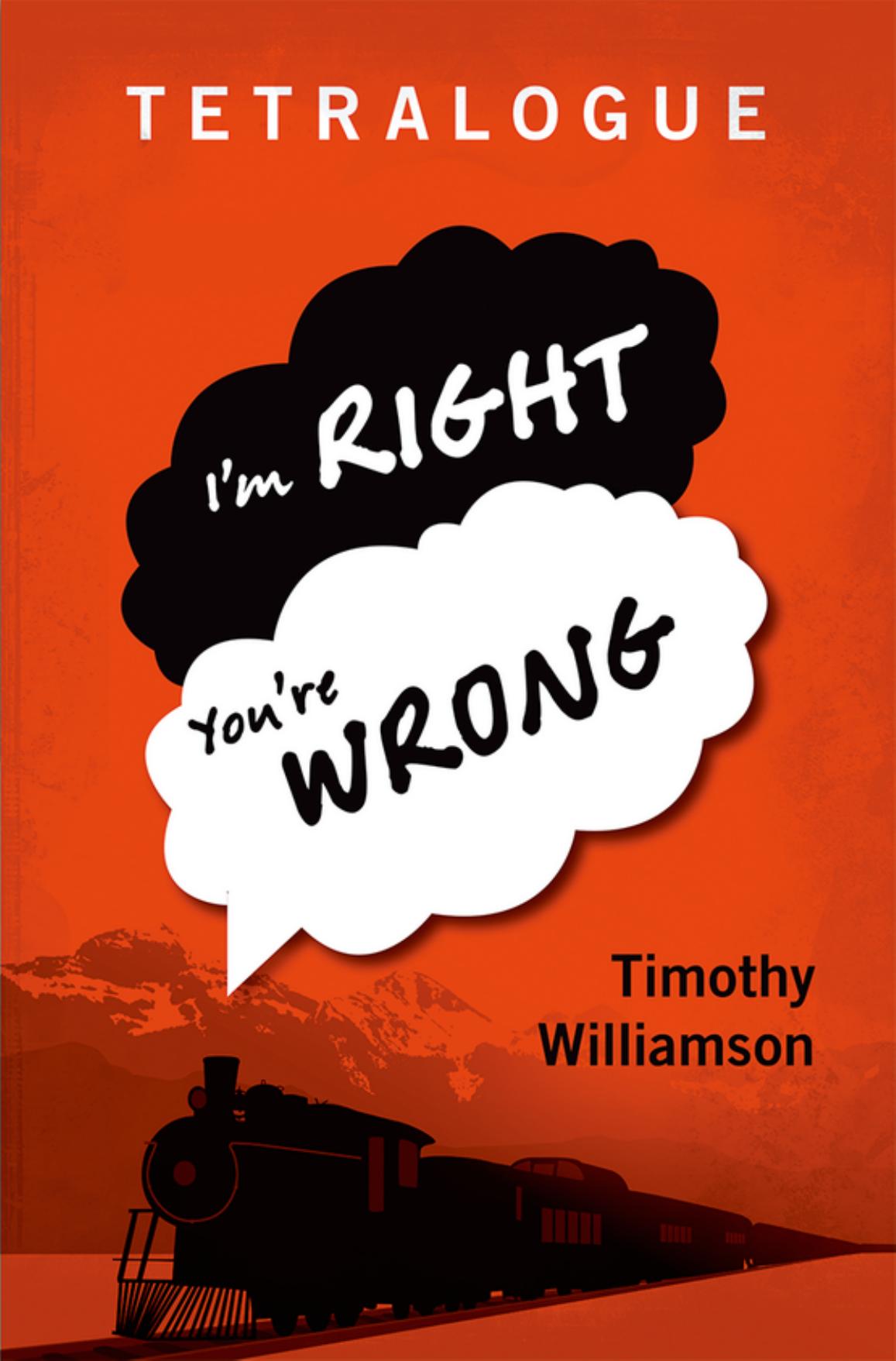 Tetralogue Im Right Youre Wrong Timothy Williamson