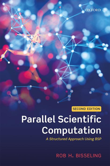 Parallel Scientific Computation A Structured Approach Using Bsp Rob H Bisseling