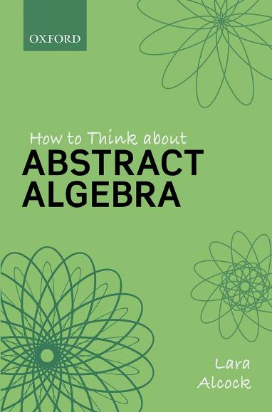 How To Think About Abstract Algebra Lara Alcock