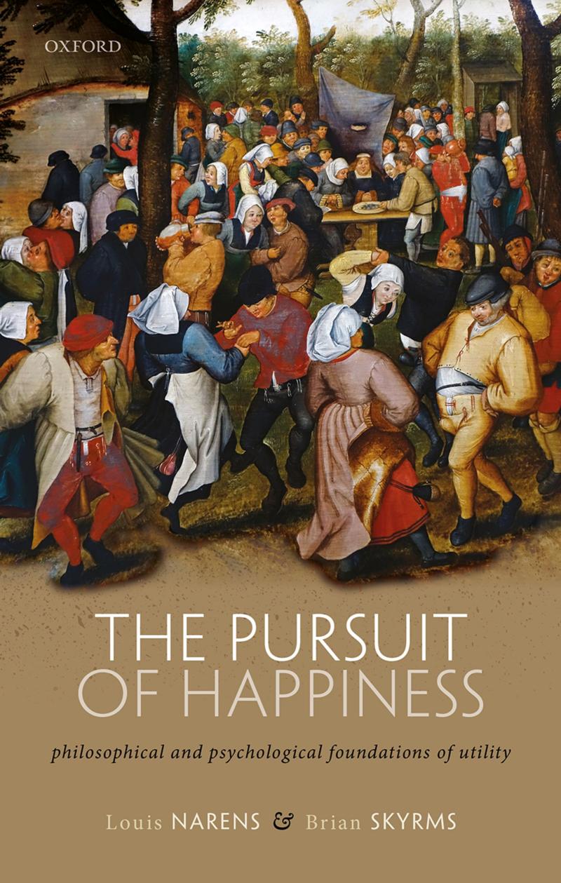 The Pursuit Of Happiness Philosophical And Psychological Foundations Of Utility Louis Narens Brian Skyrms