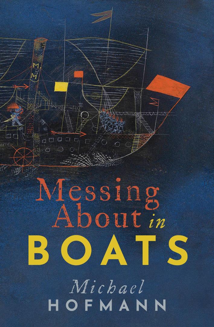 Messing About In Boats Michael Hofmann