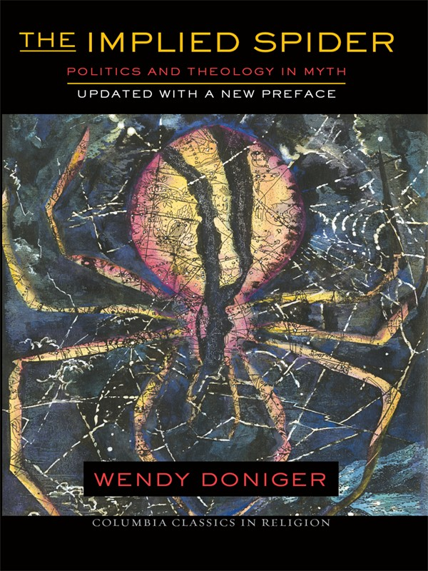 The Implied Spider Politics And Theology In Myth Wendy Doniger
