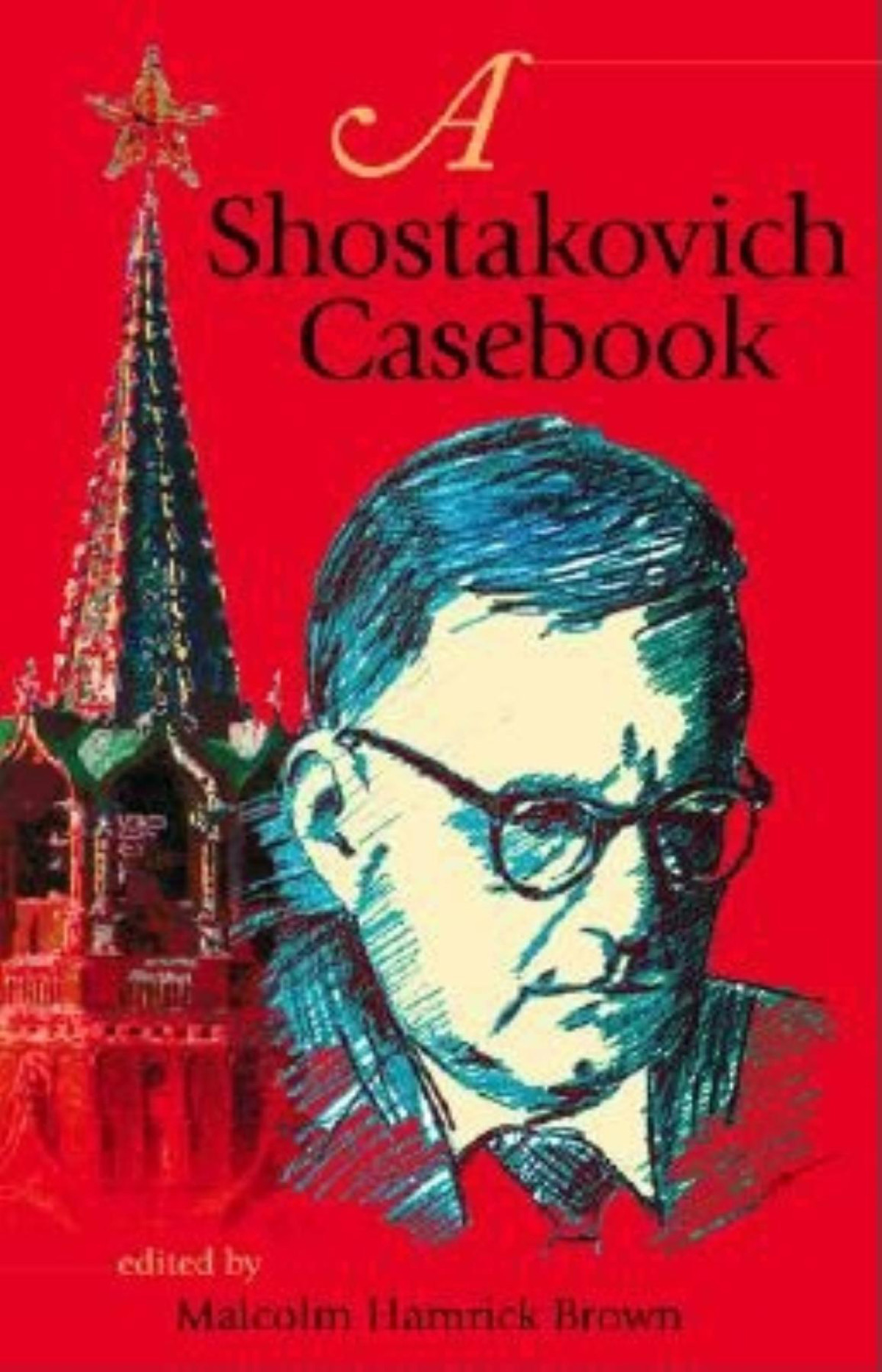 A Shostakovich Casebook Malcolm Hamrick Brown