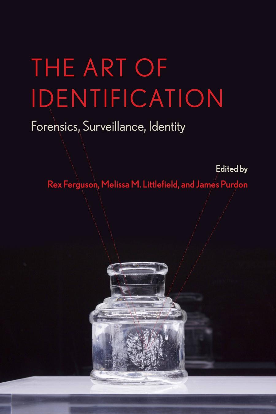 The Art Of Identification Forensics Surveillance Identity Rex Ferguson Melissa M Littlefield James Purdon