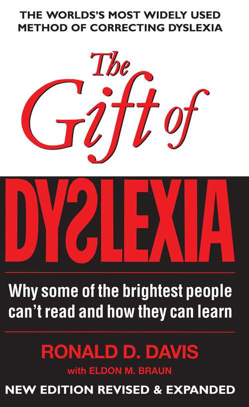 The Gift Of Dyslexia Why Some Of The Brightest People Cant Read And How They Can Learn Ronald D Davis Eldon M Braun