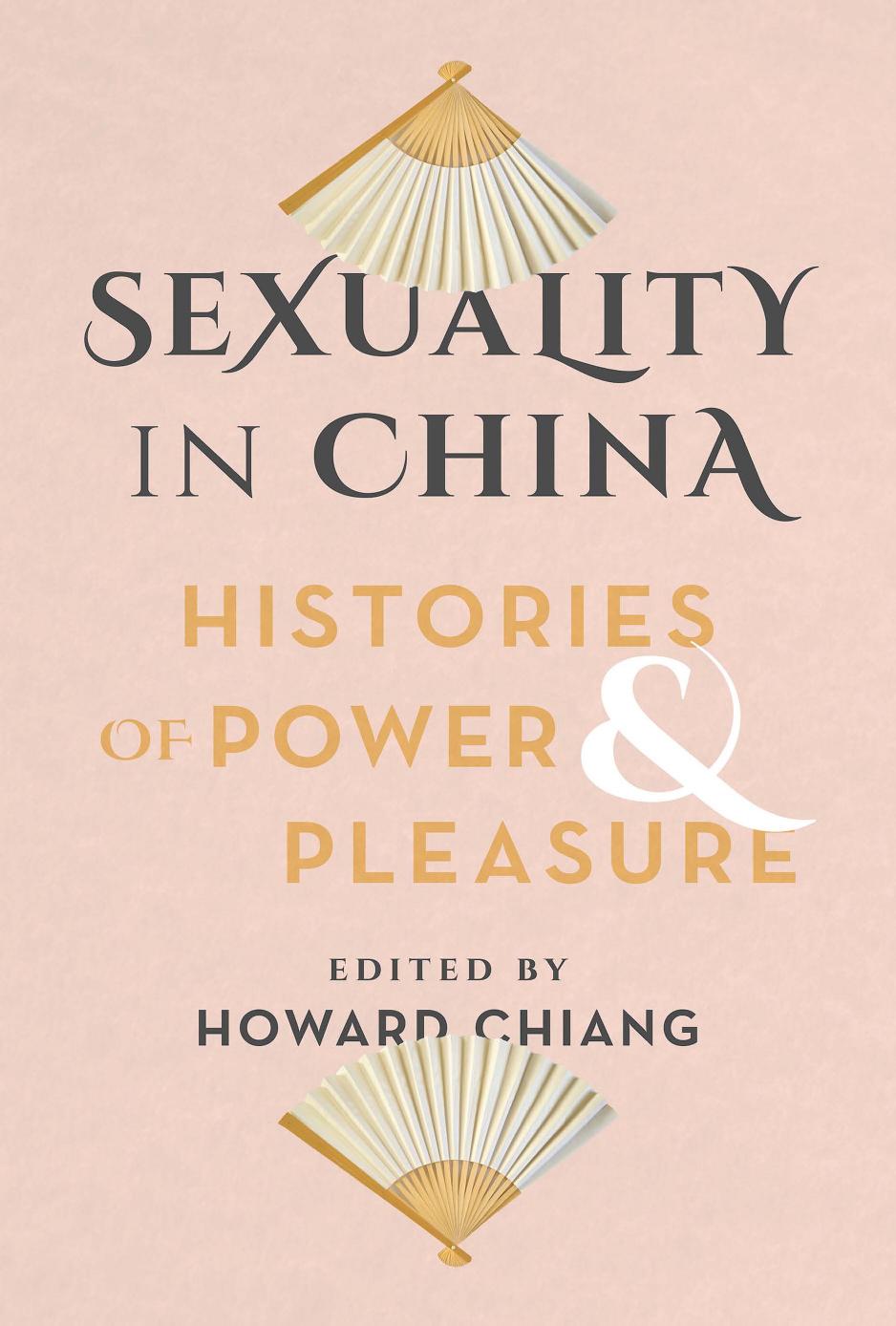 Sexuality In China Histories Of Power And Pleasure Howard Chiang