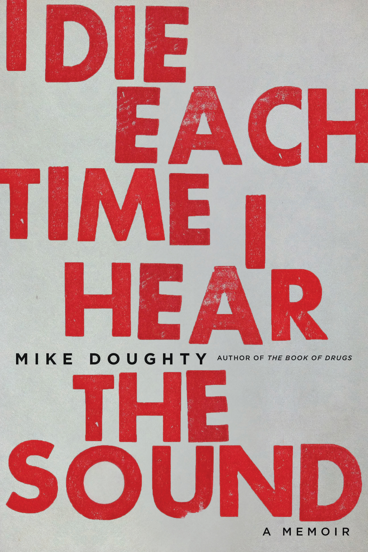 I Die Each Time I Hear The Sound Road Stories Mike Doughty