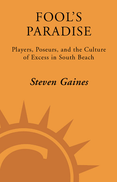 Fools Paradise Players Poseurs And The Culture Of Excess In South Beach Steven Gaines