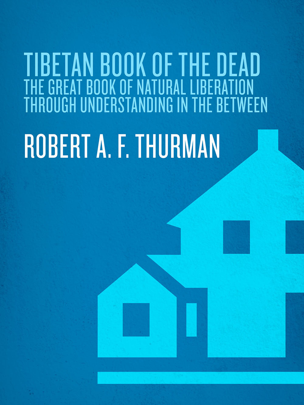 The Tibetan Book Of The Dead Liberation Through Understanding In The Between Robert Thurman