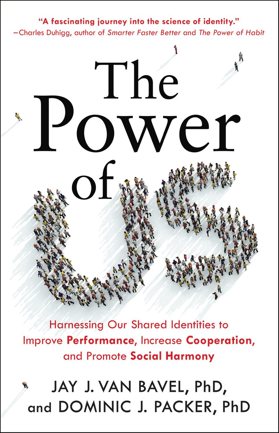 The Power Of Us Harnessing Our Shared Identities To Improve Performance Increase Cooperation And Promote Social Harmony Jay J Van Bavel Dominic J Packer