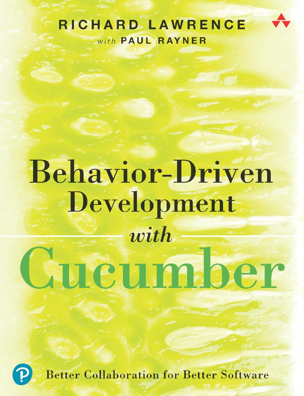 Behaviordriven Development With Cucumber Specification By Example For Ruby Java And Net Richard Lawrence Paul Rayner